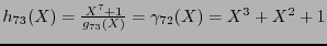 $h_{73}(X) = \frac{X^7+1}{g_{73}(X)} = \gamma_{72}(X) = X^3+X^2+1$