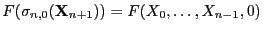 $\displaystyle F(\sigma_{n,0}({\bf X}_{n+1})) = F(X_0,\ldots,X_{n-1},0)$