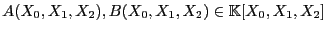 $ A(X_0,X_1,X_2),B(X_0,X_1,X_2)\in\mathbb{K}[X_0,X_1,X_2]$