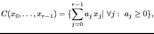$\displaystyle C(x_0,\ldots,x_{r-1}) = \{\sum_{j=0}^{r-1}a_j x_j\vert \forall j: a_j\geq 0\},$