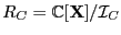 $ R_C = \mathbb{C}[{\bf X}]/{\cal I}_C$