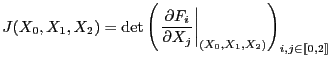 $\displaystyle J(X_0,X_1,X_2) = \det\left(\left.\frac{\partial F_i}{\partial X_j}\right\vert _{(X_0,X_1,X_2)} \right)_{i,j\in[\![0,2]\!]}$