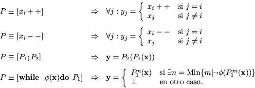 \begin{displaymath}\begin{array}{lcl}
P\equiv[x_i++] &\Rightarrow& \forall j: y...
...p &\mbox{\rm en otro caso. }
\end{array}\right.
\end{array}\end{displaymath}