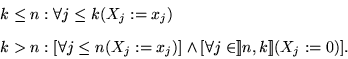 \begin{displaymath}\begin{array}{l}
k\leq n:\forall j\leq k(X_j:=x_j) \vspace{2...
...X_j:=x_j)]\land[\forall j\in]\!]n,k]\!] (X_j:=0)].
\end{array}\end{displaymath}