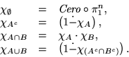 \begin{displaymath}\begin{array}{lcl}
\chi_{\emptyset} &=& \mbox{\it Cero}\circ...
...B} &=& \left(1\dot{-}\chi_{(A^c\cap B^c)}\right).
\end{array}\end{displaymath}