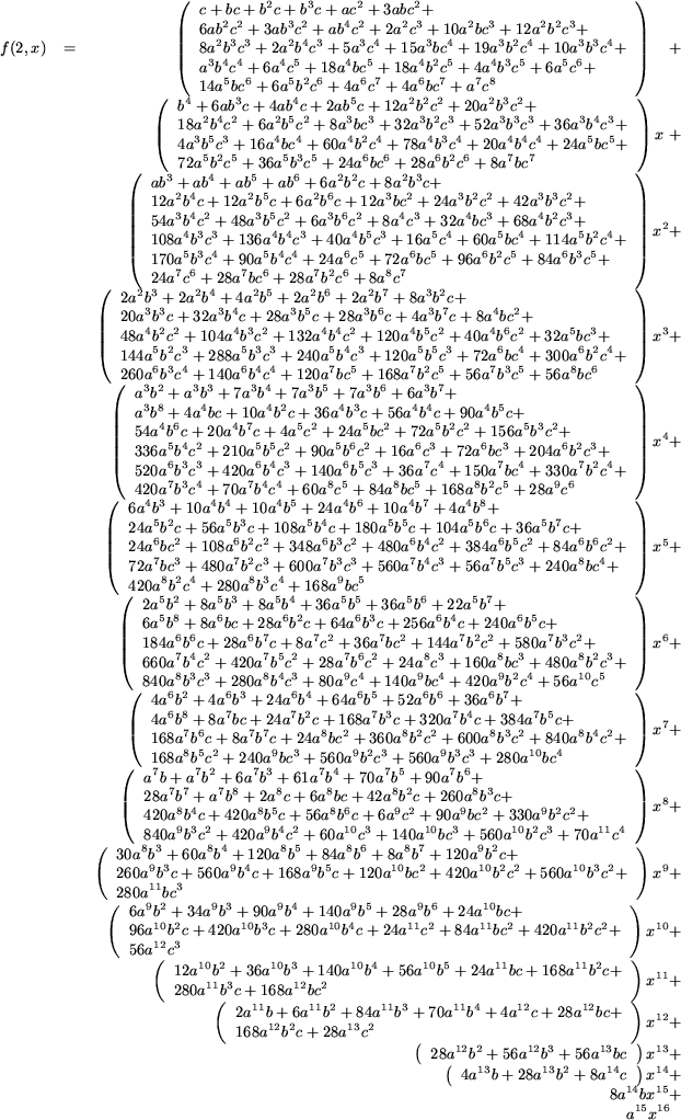 \begin{table}{\small\begin{displaymath}\begin{array}{rcr}
f(2,x) &=& \left(\beg...
...} + \\
&& {a^{15}} {x^{16}}\ \
\end{array}\end{displaymath}}
\end{table}