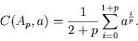 \begin{displaymath}C(A_p,a)=\frac{1}{2+p}\sum_{i=0}^{1+p}a^{\frac{i}{p}}.
\end{displaymath}