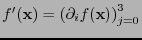 $f'({\bf x}) = \left(\partial_if({\bf x})\right)_{j=0}^3$