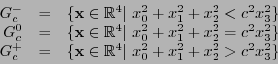 \begin{displaymath}
\begin{array}{rcl}
G_c^- &=& \{{\bf x}\in\mathbb{R}^4\vert\ ...
...bb{R}^4\vert\ x_0^2+x_1^2+x_2^2 > c^2x_3^2\} %\\
\end{array}
\end{displaymath}