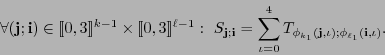 \begin{displaymath}
\forall({\bf j};{\bf i})\in[\![0,3]\!]^{k-1}\times[\![0,3]\!...
...^4T_{\phi_{k_1}({\bf j},\iota);\phi_{\ell_1}({\bf i},\iota)}.
\end{displaymath}