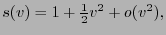 $s(v) = 1 + \frac{1}{2}v^2 + o(v^2),$