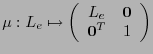 $\mu:L_e\mapsto\left(\begin{array}{cc}
L_e & {\bf0} \\
{\bf0}^T & 1
\end{array}\right)$
