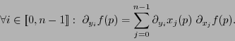 \begin{displaymath}\forall i\in[\![0,n-1]\!]:\ \partial_{y_i}f(p) = \sum_{j=0}^{n-1}\partial_{y_i}x_j(p)\ \partial_{x_j}f(p).\end{displaymath}