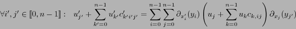\begin{displaymath}\forall i',j'\in[\![0,n-1]\!]:\ \ u'_{j'} + \sum_{k'=0}^{n-1}...
..._j + \sum_{k=0}^{n-1} u_k c_{k,ij}\right)\partial_{x_j}(y_{j'})\end{displaymath}