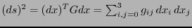 $(ds)^2 = (dx)^TGdx = \sum_{i,j=0}^3 g_{ij}\,dx_i\,dx_j$