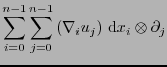$\displaystyle \sum_{i=0}^{n-1} \sum_{j=0}^{n-1} \left(\nabla_iu_j\right)\,\mbox{d}x_i\otimes\partial_j$