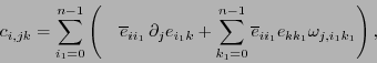 \begin{displaymath}
c_{i,jk} = \sum_{i_1=0}^{n-1} \left(\hspace{1em}\overline{e}...
...=0}^{n-1} \overline{e}_{ii_1}e_{kk_1}\omega_{j,i_1k_1}\right),
\end{displaymath}