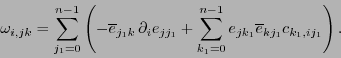 \begin{displaymath}
\omega_{i,jk} = \sum_{j_1=0}^{n-1} \left(-\overline{e}_{j_1k...
..._{k_1=0}^{n-1} e_{jk_1}\overline{e}_{kj_1}c_{k_1,ij_1}\right).
\end{displaymath}