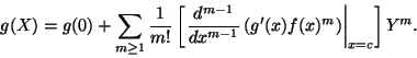 \begin{displaymath}g(X)=g(0)+\sum_{m\geq 1} \frac{1}{m!}\left[\left.\frac{\texts...
...{m-1}}\left(g'(x)f(x)^m\right)\right\vert _{x=0}\right] Y^m.
\end{displaymath}