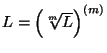 $L=\left(\sqrt[m]{L}\right)^{(m)}$