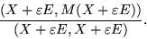 \begin{eqnarray*}
& & \frac{(X + \varepsilon E, M (X + \varepsilon E)) }
{ (X + \varepsilon E, X + \varepsilon E)}.
\end{eqnarray*}