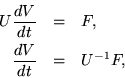 \begin{eqnarray*}
U \frac{dV}{dt} & = & F, \\
\frac{dV}{dt} & = & U^{-1}F,
\end{eqnarray*}