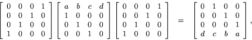 \begin{eqnarray*}
\left[ \begin{array}{cccc}
0 & 0 & 0 & 1 \\ 0 & 0 & 1 & 0 \...
... 1 & 0 \\ 0 & 0 & 0 & 1 \\ d & c & b & a
\end{array} \right],
\end{eqnarray*}
