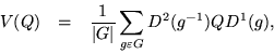\begin{eqnarray*}
V(Q) & = & \frac{1}{\vert G\vert} \sum_{g\varepsilon G}{D^2(g^{-1})QD^1(g)},
\end{eqnarray*}