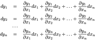 \begin{eqnarray*}
dy_1 & = & \frac{\partial y_1}{\partial x_1} dx_1 +
\frac{\...
...l x_2} dx_2 + \ldots +
\frac{\partial y_n}{\partial x_n} dx_n
\end{eqnarray*}