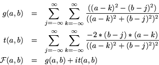 \begin{eqnarray*}g(a,b) & = & \sum_{j=-\infty}^{\infty}\sum_{k=-\infty}^{\infty}...
...(a-k)^2+(b-j)^2)^2} \\
{\cal F} (a,b) & = & g(a,b) + i t(a,b)
\end{eqnarray*}