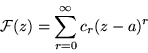 \begin{displaymath}{\cal F} (z) = \sum_{r=0}^{\infty} c_r(z-a)^r
\end{displaymath}