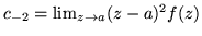 $c_{-2}=\lim_{z\rightarrow a}(z-a)^2f(z)$