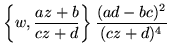 $\displaystyle \left\{w,\frac{az+b}{cz+d}\right\}\frac{(ad-bc)^2}{(cz+d)^4}$