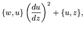 $\displaystyle \{w,u\}\left(\frac{du}{dz}\right)^2 + \{u,z\},$