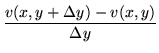 $\displaystyle \frac{v(x,y+\Delta y) - v(x,y)}{\Delta y}$