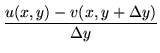$\displaystyle \frac {u(x,y) - v(x,y+\Delta y)}{\Delta y}$