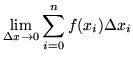 $\displaystyle \lim_{\Delta x \rightarrow 0} \sum_{i=0}^nf(x_i)\Delta x_i$