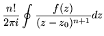 $\displaystyle \frac{n!}{2\pi i} \oint \frac{f(z)}{(z-z_0)^{n+1}} dz$