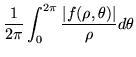 $\displaystyle \frac{1}{2\pi} \int_0^{2\pi}\frac{\vert f(\rho,\theta)\vert}{\rho}d\theta$