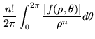 $\displaystyle \frac{n!}{2\pi}\int_0^{2\pi}\frac{\vert f(\rho,\theta)\vert}{\rho^n}d\theta$