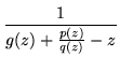 $\displaystyle \frac{1}{g(z)+\frac{p(z)}{q(z)}-z}$