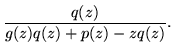 $\displaystyle \frac{q(z)}{g(z)q(z)+p(z)-zq(z)}.$
