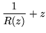 $\displaystyle \frac{1}{R(z)}+z$