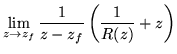 $\displaystyle \lim_{z\rightarrow z_f}
\frac{1}{z-z_f}\left(\frac{1}{R(z)}+z\right)$