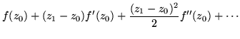 $\displaystyle f(z_0) + (z_1-z_0)f'(z_0) +\frac{(z_1-z_0)^2}{2} f''(z_0) + \cdots$