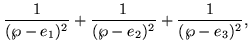 $\displaystyle \frac{1}{(\wp-e_1)^2} + \frac{1}{(\wp-e_2)^2} + \frac{1}{(\wp-e_3)^2},$