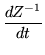 $\displaystyle \frac{dZ^{-1}}{dt}$