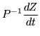 $\displaystyle P^{-1}\frac{dZ}{dt}$