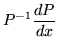 $\displaystyle P^{-1}\frac{dP}{dx}$