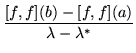 $\displaystyle \frac{[f,f](b)-[f,f](a)}{\lambda-\lambda^*}$